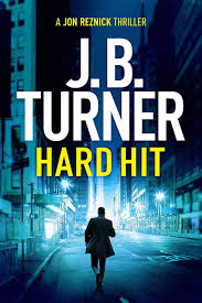 Hard Hit A Jon Reznick Thriller Book 6 Ebook J B Turner Amazon Co Uk Kindle Store Thriller Books Good Books Books To Read