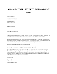 A cover letter is meant to complement your resume — highlight your strengths, showcase your motivation, and address some of the shortcomings such as an employment gap. Sample Cover Letter To Employment Firm