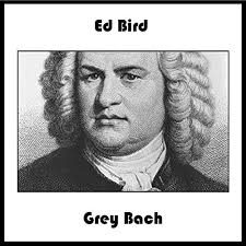 Grey Bach by Ed Bird