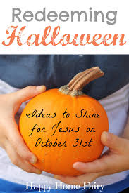 Redeeming Halloween Ideas To Share Jesus On October 31st Christian Halloween Happy Home Fairy Christian Halloween Crafts