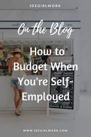 How To Budget When You Re Self Employed See Girl Work Budgeting Budgeting Tips Budgeting Worksheets