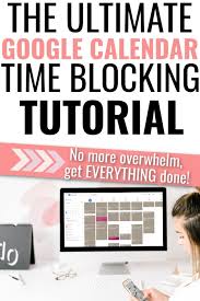 Time Blocking With Google Calendar Ultimate Tutorial Get More Done In 2020 Google Calendar Time Blocking Time Blocking Schedule