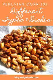 Peruvian Corn 101 Different Types Dishes Peruvian Recipes Peruvian Corn Recipe Summer Grilling Recipes