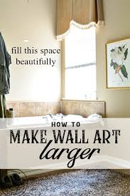 Whatever that feeling is that you experience will make. How To Make Wall Art Larger Salvaged Living