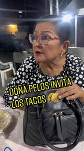 Cuando Vas A Los Tacos De Doña Pelos