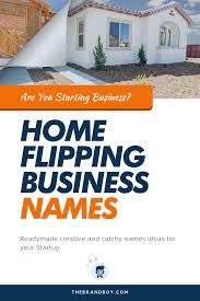 369 Best Home Flipping Business Names Ideas Thebrandboy Business Names House Flipping Business Names