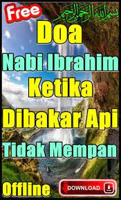 Beliau juga mendapat julukan sebagai bapak para nabi dikarenakan banyak nabi nabi yang lahir doa nabi ibrahim beliau termasuk salah satu dari nabi ulul azmi. Doa Nabi Ibrahim Ketika Dibakar Api Tidak Mempan For Android Apk Download