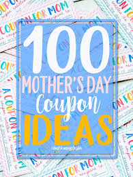 100 Mother S Day Coupon Ideas In 2020 Mother S Day Coupons Mothers Day Valentines Gifts For Him