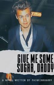 Give Me Some Sugar Daddy Wattys 2017 Part 3 Daddy Give It To Me Harry Styles Imagines