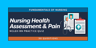 Nursing Health Assessment And Pain Nursing Quiz 30 Questions Nurseslabs