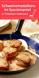 Schweinemedaillons Im Speckmantel In Preiselbeer Rahmsauce Rezept Rezepte Schweinemedaillons Im Speckmantel Schweinemedaillons