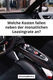 Leasing Im Kosten Check Was Sie Neben Der Rate Zahlen Mussen In 2020 Auto Leasing Autofahren Autos