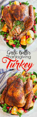 The Best Garlic Butter Thanksgiving Turkey Video Recipe Tatyana S Everyday Food Thanksgiving Recipes Recipes