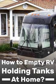 Remove the cap that covers the holding tank outlets, and connect your sewer hose. How To Empty Rv Holding Tanks At Home