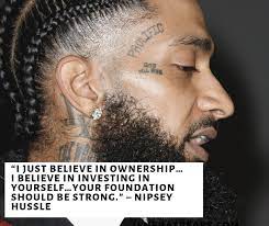 10 Nipsey Hussle Quotes To Inspire And Motivate Anyone By Jay Jay Ghatt Medium