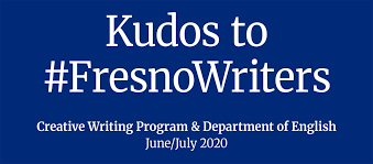 Kudos To Fresno Writers June July 2020 The College Of Arts And Humanities At Fresno State