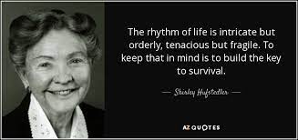 Shirley Hufstedler Quote The Rhythm Of Life Is Intricate But Orderly Tenacious But