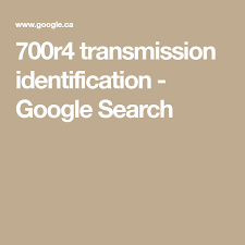 700r4 Transmission Identification Google Search Gm