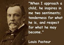 Excuse Me Sir The Train For A Better World Pin By Rhonda Welch Lawson On Interesting Things Quotes For Kids Louis Pasteur Quotes About Moving On