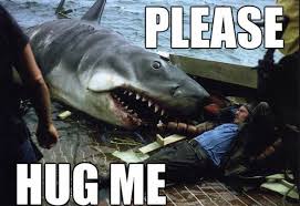 Jaws Memes 3 Hug Me Me Too Meme Shark Week