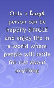 85 Brilliant Quotes About Being Single Amazing Collection Brilliant Quote Cool Words Positive Quotes