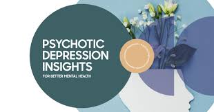 Image result for Depression with Psychotic Features Management