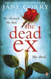 The Dead Ex From The Sunday Times Bestselling Author Ebook Jane Corry Amazon Co Uk Kindle Store Thriller Books Psychological Thriller Books Suspense Books