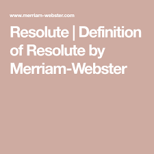 Resolute Definition Of Resolute By Merriam Webster Commonly Misspelled Words Synonyms For Awesome Synonyms And Antonyms