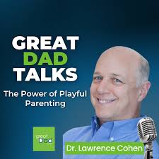 The Power of Playful Parenting with Dr. Lawrence Cohen