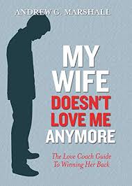 Most wives have their love need unmet. My Wife Doesn T Love Me Anymore The Love Coach Guide To Winning Her Back Kindle Edition By Marshall Andrew G Health Fitness Dieting Kindle Ebooks Amazon Com