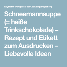 Schneemannsuppe rezept zum ausdrucken / schneemann suppe olaf behandeln bag topper diy printable. Schneemannsuppe Heisse Trinkschokolade Rezept Und Etikett Zum Ausdrucken Liebevolle Ideen Trinkschokolade Schneemannsuppe Schokolade