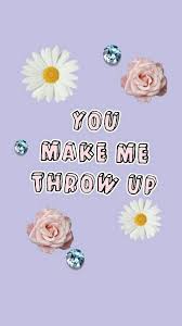 When I Die Bury Me With All My Ice On Wallpaper You Make Me Throw Up Wallpaper From Sassy Wallpaper App Sassy Wallpaper Lip Wallpaper Pastel Quotes