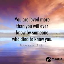 You Are Loved More Than You Will Ever Know Love Quote Christian Love Qotd Inspiration Encouraging Scripture Quotes Bible Words Scripture Quotes