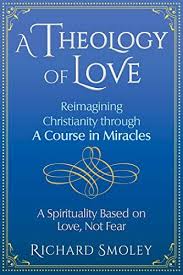 Download Pdf A Theology Of Love Reimagining Christianity Through A Course In Miracles Free Epub Mobi Ebooks Course In Miracles Theology Love And Forgiveness