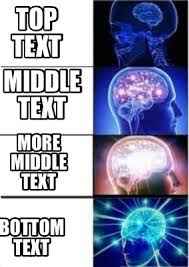 Top text bottom text meme template. Meme Creator Funny Top Text Bottom Text Middle Text More Middle Text Meme Generator At Memecreator Org