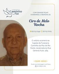O Grupo Caminho da Paz honra as memórias de CIRO DE MELO ROCHA, seu  falecimento ocorreu nesta terça-feira (18), aos 83 anos de idade, no  Hospital Santa Cruz. 🕊 A homenagem ocorrerá
