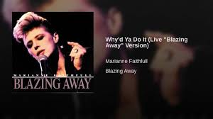 Why D Ya Do It Live Blazing Away Version Marianne Faithfull Version Universal Music