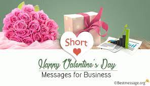 It is a new way of expressing feelings towards each other. Short Happy Valentine S Day Messages For Business Clients Valentines Day Quotes