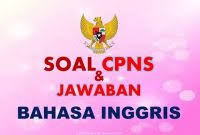 Contoh Soal Cpns 2018 Soal Tes Bahasa Inggris Soal Dan Jawaban Icpns