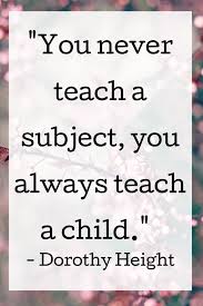 Education Quote Quotation Teaching Children Not Subject Teacher Quotes Inspirational Teaching Elementary Education Major