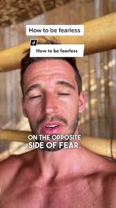 How to Overcome Fear and Be Fearless