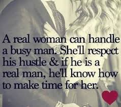 If a woman can't do it for herself, then no one else. A Real Woman Can Handle A Busy Man Real Men Quotes Real Women Quotes Business Woman Quotes