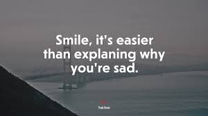 Check spelling or type a new query. 615292 Smile It S Easier Than Explaning Why You Re Sad Frank Ocean Quote 4k Wallpaper Mocah Hd Wallpapers