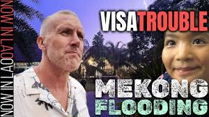 Visa Trouble Update & Mekong Flooding