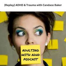 In this replay, I talk with therapist Candace Baker @candace.b8ker about  ADHD & Trauma. #adhd #adhdwomen #adultadhd