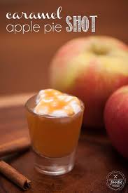 A Caramel Apple Pie Shot Made With Apple Vodka Is Super Easy To Make And Is So Delicious You Ll Be Wishing This Caramel Apple Pie Apple Pie Shots Shot Recipes