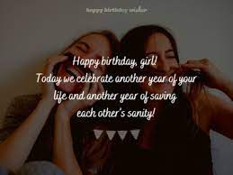 Sending your best friend funny birthday wishes that show how much you care is a great way to just warm her heart. Birthday Wishes For Best Friend Happy Birthday Wisher