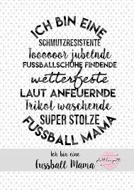 Der geburtstag ihrer mutter ist eine gute gelegenheit, ihr mittels eines spruchs oder zitats. Spruch Fur Die Fussball Mama Plott Kompott