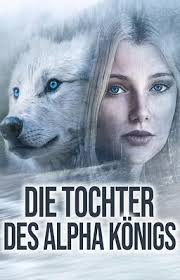 Die Tochter des Alpha Königs by S. J. Allen