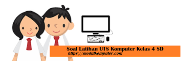 Soal Latihan Uts Tik Komputer Kelas 4 Sd Semester 1 Dan 2 Modul Komputer
